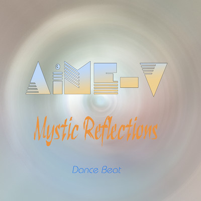 Mystic Reflections (Dance Beat)/AiME-V