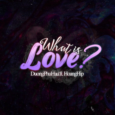 シングル/What Is Love ？ (feat. HoangHip) [Beat]/DuongPhuHau