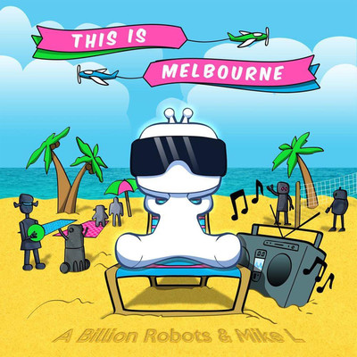 This Is Melbourne/A Billion Robots & Mike L