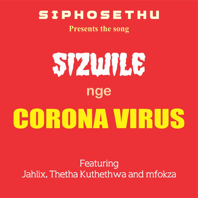 Sizwile nge Corona Virus (feat. Kahlix, Thetha Kuthethwa and Mfokza)/Siphosethu