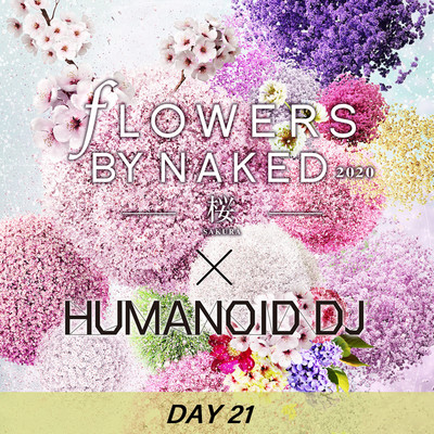 シングル/花宴 day21 FLOWERS BY NAKED 2020/HUMANOID DJ