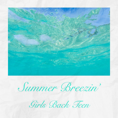 Summer Breezin'/Girls Back Teen