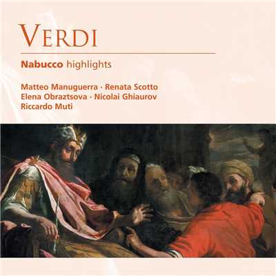 シングル/Nabucco (1986 Remastered Version), Part IV: Dio di Giuda！/Ambrosian Opera Chorus／Philharmonia Orchestra／Riccardo Muti／Matteo Manuguerra／Kenneth Collins