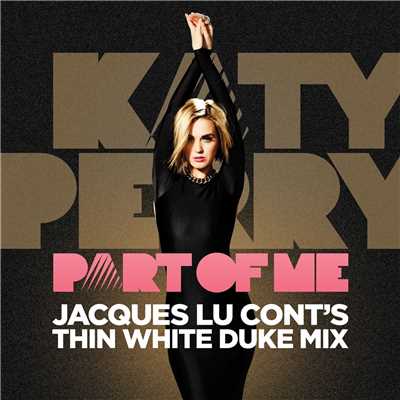 シングル/Part Of Me (Jacques Lu Cont's Thin White Duke Mix)/ケイティ・ペリー