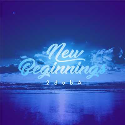 シングル/New Beginnings/2dubA