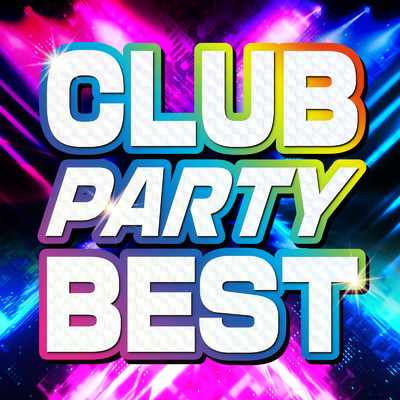 アルバム/CLUB PARTY BEST 〜人気クラブヒットまとめ〜/PLUSMUSIC