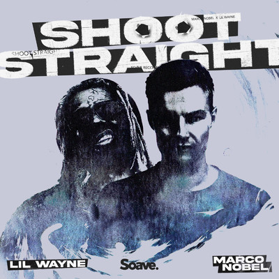 Shoot Straight (feat. Lil Wayne)/Marco Nobel