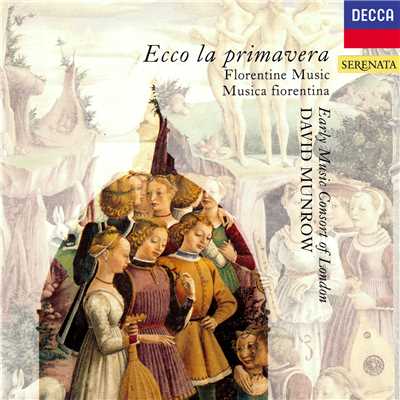 Ecco la Primavera - Florentine Music of the 14th Century/デイヴィッド・マンロウ／ジ・アーリー・ミュージック・コンソート・オブ・ロンドン