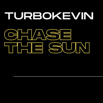 CHASE THE SUN/TurboKevin