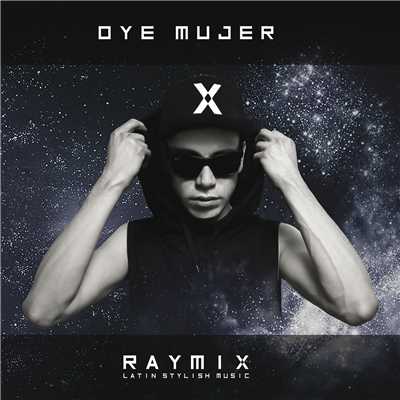アルバム/Oye Mujer/Raymix