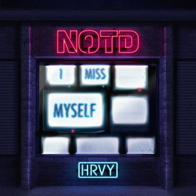 シングル/アイ・ミス・マイセルフ/NOTD／HRVY