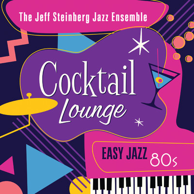 Cocktail Lounge: Easy Jazz 80s/The Jeff Steinberg Jazz Ensemble