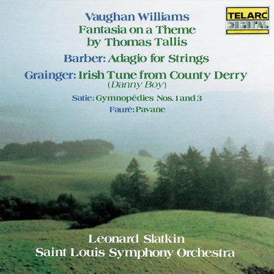 アルバム/Vaughan Williams: Fantasia on a Theme by Thomas Tallis - Barber: Adagio for Strings - Grainger: Irish Tune from County Derry - Satie: Gymnopedies Nos. 1 & 3 - Faure: Pavane/レナード・スラットキン／セントルイス交響楽団