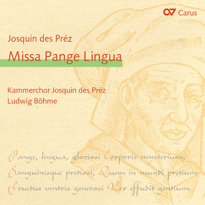 Josquin Desprez: Missa Pange Lingua/Kammerchor Josquin des Prez／Ludwig Bohme