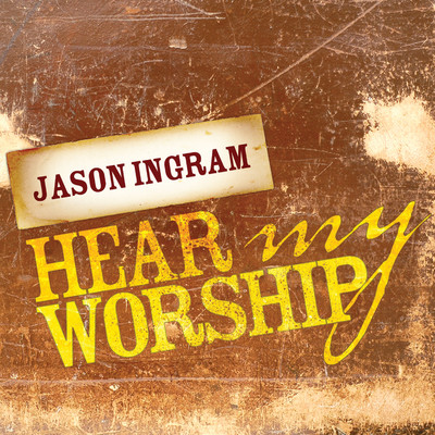 シングル/Hear My Worship/Jason Ingram