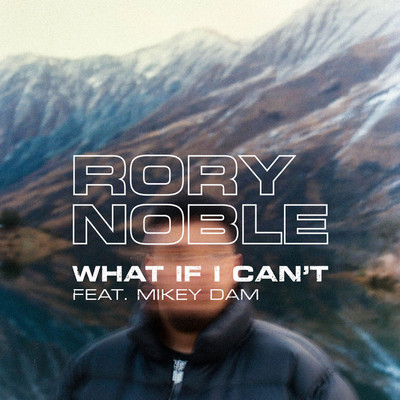 シングル/What If I Can't (feat. Mikey Dam)/Rory Noble