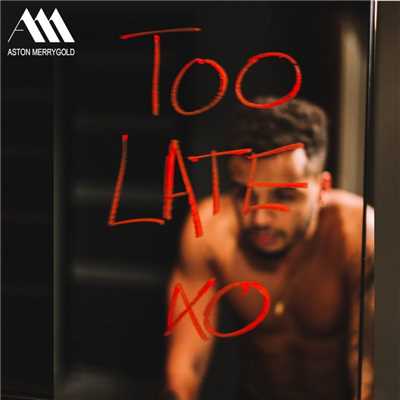 Too Late/Aston Merrygold
