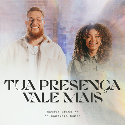 シングル/Tua Presenca Vale Mais (Espontaneo) [Ao Vivo]/Mateus Brito & Gabriela Gomes