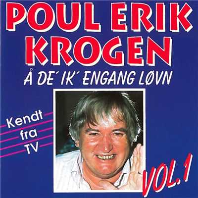 A De' Ik' Engang Lovn Vol. 1/Poul Erik Krogen