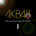 アルバム/AKB48 15th Anniversary Single PLAYLIST I/AKB48