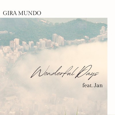 Wonderful Days(feat.Jan)/GIRA MUNDO