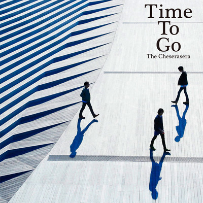アルバム/Time To Go/The Cheserasera