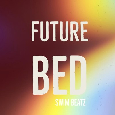 シングル/FUTURE BED/Swim Beatz