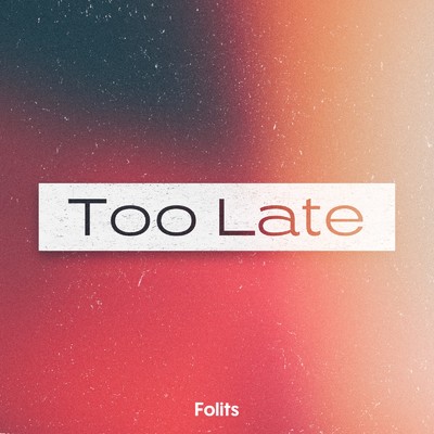 シングル/Too Late (Instrumental)/Folits