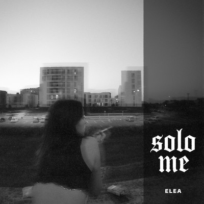 solo me (Explicit)/Elea