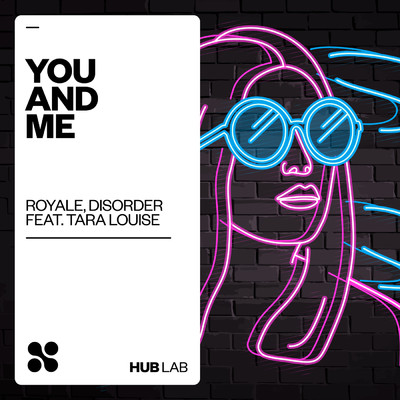 You And Me (featuring Tara Louise)/Royale BR／DISORDER