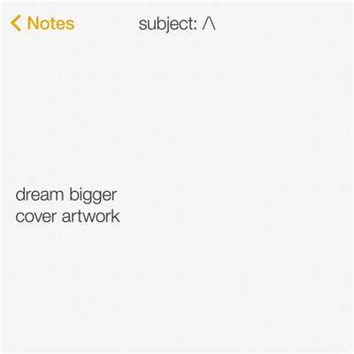 シングル/Dream Bigger (Instrumental)/アクスウェル Λ イングロッソ