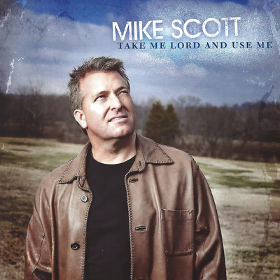 Take Me Lord And Use Me/Mike Scott