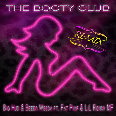 The Booty Club (feat. Fat Pimp & Lil Ronny MF) [Remix]/Big Hud & Beeda Weeda