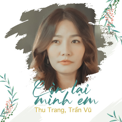 Con Lai Minh Em/Thu Trang & Tran Vu