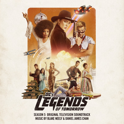 アルバム/DC's Legends of Tomorrow: Season 5 (Original Television Soundtrack)/Blake Neely／Daniel James Chan