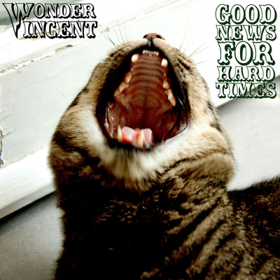 アルバム/Good News For Hard Times/Wonder Vincent