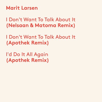 I Don't Want to Talk About It (Apothek Remix)/Marit Larsen