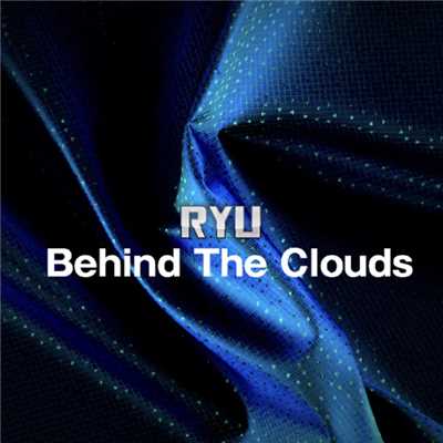 シングル/Behind The Clouds/Ryu