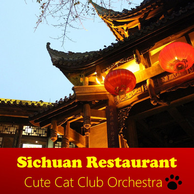 Sichuan Restaurant/Cute Cat Club Orchestra