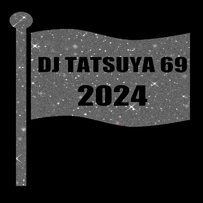 2024/DJ TATSUYA 69