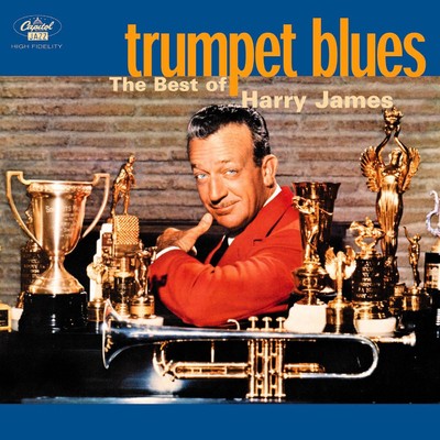 Trumpet Blues: The Best Of Harry James/ハリー・ジェイムス