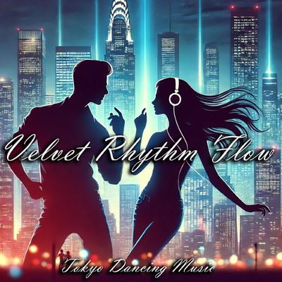 Velvet Rhythm Flow/Tokyo Dancing Music