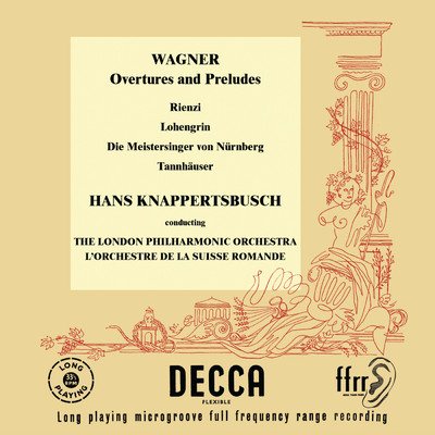Wagner: Rienzi Overture; Lohengrin; Die Meistersinger; Tannhauser (Hans Knappertsbusch - The Orchestral Edition: Volume 11)/ロンドン・フィルハーモニー管弦楽団／ハンス・クナッパーツブッシュ