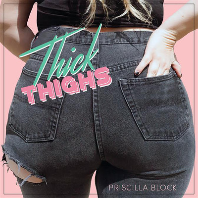 シングル/Thick Thighs/Priscilla Block