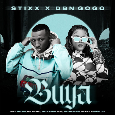 Buya (featuring Nvcho, Nia Pearl, Madlamini, S.O.N, Mathandos, Nicole Elocin, Nanette)/Stixx／DBN Gogo