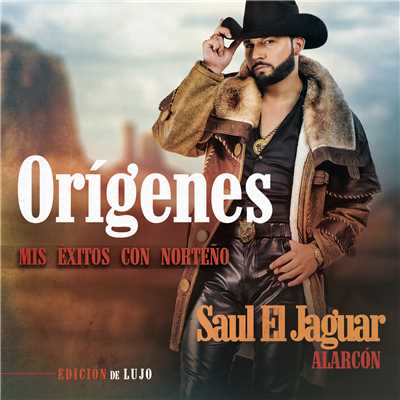 アルバム/Origenes - Mis Exitos Con Norteno (Edicion De Lujo)/Saul El Jaguar Alarcon