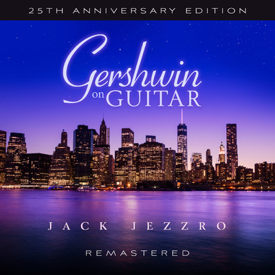 アルバム/Gershwin on Guitar (25th Anniversary Edition ／ Remastered 2022)/ジャック・ジェズロ