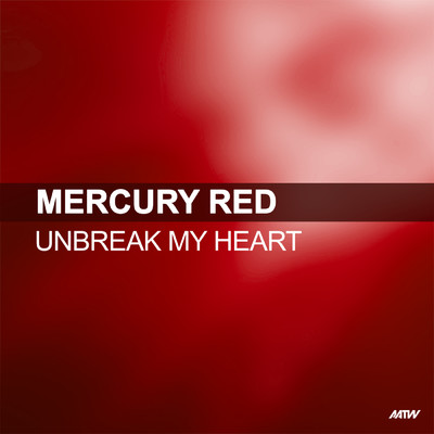 Unbreak My Heart/Mercury Red
