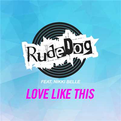 Love Like This (featuring Nikki Belle)/Rudedog