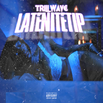 Late Nite Tip/Trill Wave